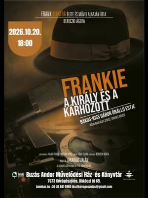 FRANKIE - A király és a kárhozott Bakoss-Kiss Gábor önálló estje 2026.10.20. 18.00 óra#buzasandormuvelodesihazeskonyvtar #programok #kővágószőlős
